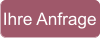 Ihre Anfrage